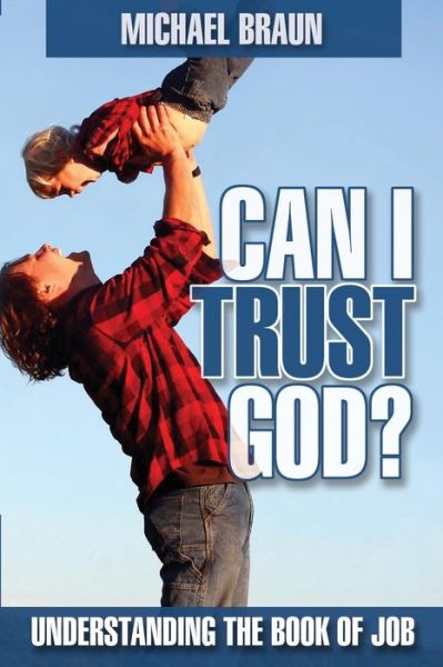 Cover for Michael Braun · Can I Trust God?: Understanding the Book of Job (Paperback Book) (2015)