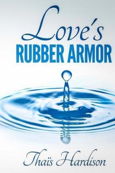 Cover for Thais Hardison · Love's Rubber Armor (Paperback Book) (2015)
