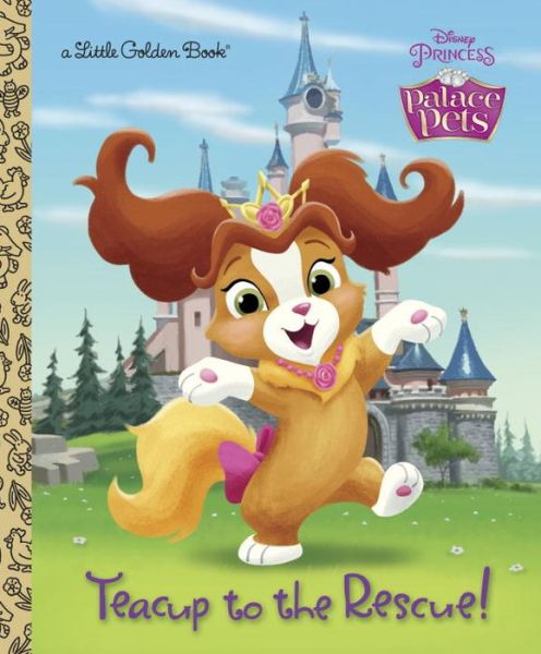 Cover for Andrea Posner-sanchez · Teacup to the Rescue! (Disney Princess: Palace Pets) (Hardcover Book) (2015)