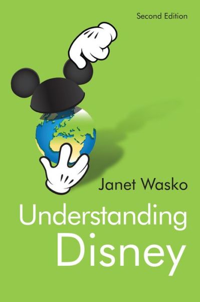 Cover for Wasko, Janet (University of Oregon) · Understanding Disney: The Manufacture of Fantasy (Paperback Book) (2020)