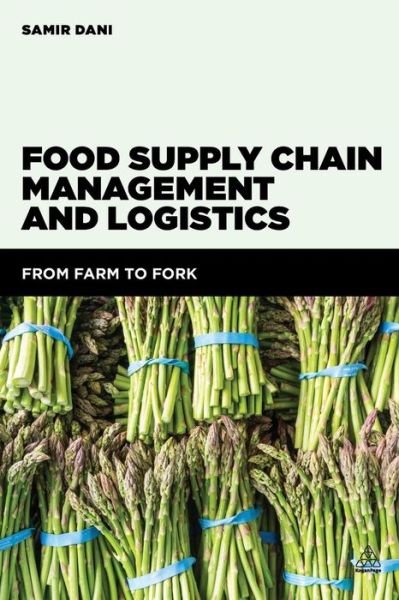 Cover for Samir Dani · Food Supply Chain Management and Logistics: From Farm to Fork (Paperback Book) (2015)