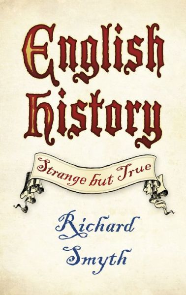 Cover for Richard Smyth · English History: Strange but True (Paperback Book) (2017)