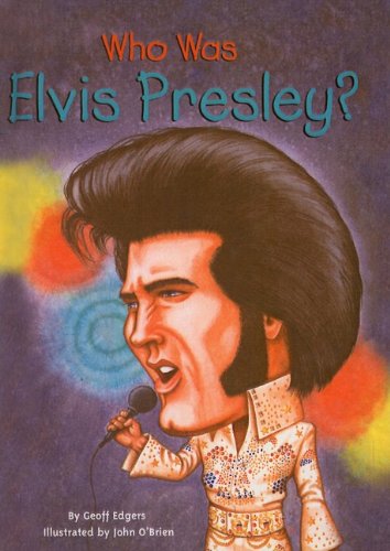 Cover for Geoff Edgers · Who Was Elvis Presley? (Who Was...? (Pb)) (Hardcover Book) (2007)