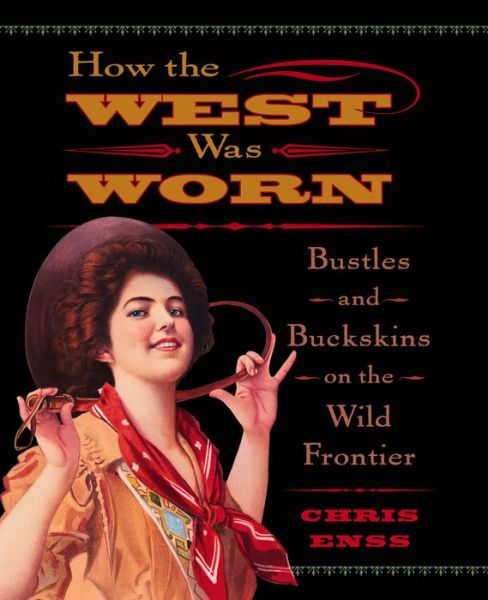 Cover for Chris Enss · How the West Was Worn: Bustles And Buckskins On The Wild Frontier (Paperback Book) [1st edition] (2005)