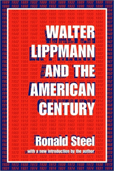 Cover for Ronald Steel · Walter Lippmann and the American Century (Paperback Book) [Revised Ed. edition] (1999)