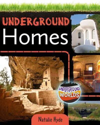 Underground Homes - Underground Worlds - Natalie Hyde - Kirjat - Crabtree Publishing Co,US - 9780778761648 - maanantai 31. joulukuuta 2018