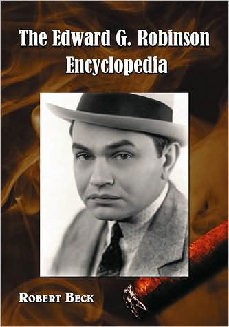 Edward G Robinson Encyclopedia - Robert Beck - Kirjat - McFarland & Co  Inc - 9780786438648 - tiistai 2. syyskuuta 2008