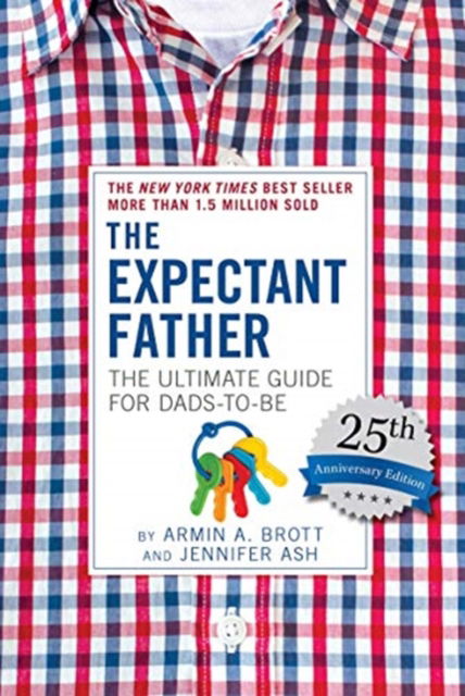 Cover for Armin A. Brott · The Expectant Father: The Ultimate Guide for Dads-to-Be - The New Father (Hardcover Book) [25th Anniversary edition] (2020)