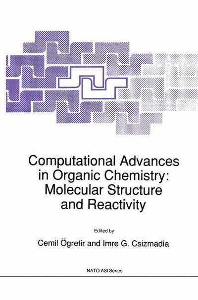 Cover for Cemil Vgretir · Computational Advances in Organic Chemistry: Molecular Structure and Reactivity - NATO Science Series C (Hardcover Book) [1991 edition] (1990)
