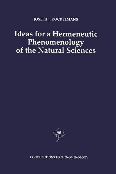 Cover for J.J. Kockelmans · Ideas for a Hermeneutic Phenomenology of the Natural Sciences - Contributions to Phenomenology (Hardcover Book) [1993 edition] (1993)