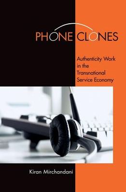 Cover for Kiran Mirchandani · Phone Clones: Authenticity Work in the Transnational Service Economy (Hardcover Book) (2012)