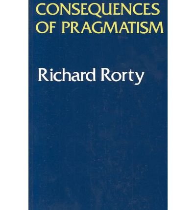 Cover for Richard Rorty · Consequences Of Pragmatism: Essays 1972-1980 (Pocketbok) [New edition] (1982)