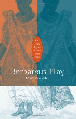 Cover for Lara Bovilsky · Barbarous Play: Race on the English Renaissance Stage (Hardcover Book) (2008)