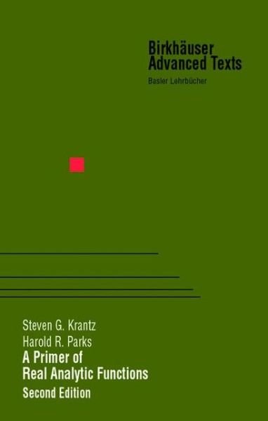 Cover for Steven G. Krantz · A Primer of Real Analytic Functions - Birkhauser Advanced Texts / Basler Lehrbucher (Inbunden Bok) [2nd ed. 2002 edition] (2002)