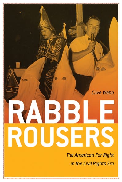 Cover for Clive Webb · Rabble Rousers: The American Far Right in the Civil Rights Era (Hardcover Book) (2010)