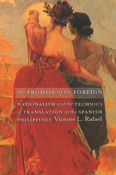 Cover for Vicente L. Rafael · The Promise of the Foreign: Nationalism and the Technics of Translation in the Spanish Philippines (Paperback Book) (2005)