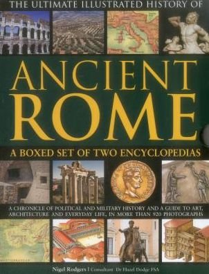 Cover for Nigel Rodgers · The Ultimate Illustrated History of Ancient Rome: A boxed set of two encyclopedias: A chronicle of political and military history and a guide to art, architecture and everyday life, in more than 920 photographs (Hardcover bog) (2017)
