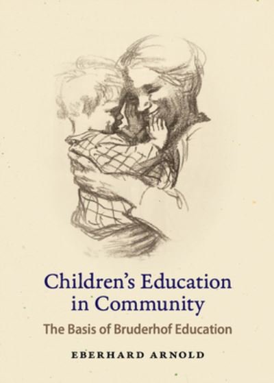 Cover for Eberhard Arnold · Children's Education in Community: The Basis of Bruderhof Education (Paperback Book) (1967)