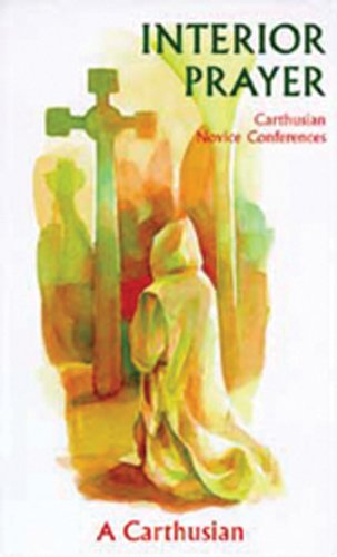 Interior Prayer: Carthusian Novice Conferences (Cistercian Studies) - A Carthusian - Books - Cistercian - 9780879077648 - November 1, 1996