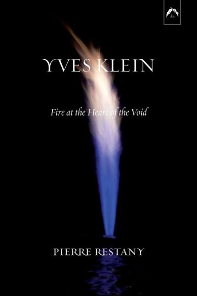 Cover for Pierre Restany · Yves Klein: Fire at the Heart of the Void, 2nd Edition (Art &amp; Knowledge) (Paperback Book) [2nd edition] (2005)