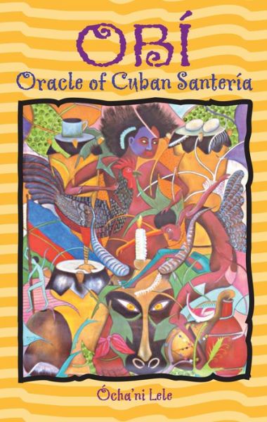 Obi: Oracle of Cuban Santeria - Ocha'ni Lele - Books - Inner Traditions Bear and Company - 9780892818648 - July 26, 2001