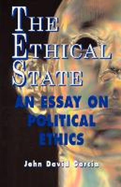 Cover for John David Garcia · The Ethical State - an Essay on Political Ethics (Paperback Book) (2003)