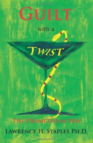 Cover for Lawrence H. Staples · Guilt with a Twist: the Promethean Way (Taschenbuch) [1st edition] (2009)