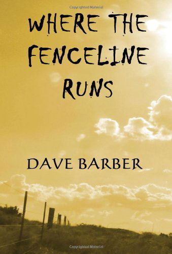 Cover for Dave Barber · Where the Fenceline Runs (Paperback Book) [1st edition] (2008)