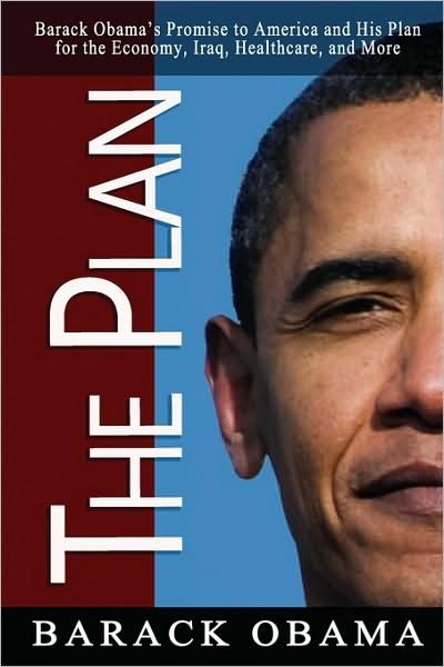 Cover for Barack Obama · The Plan: Barack Obama's Promise to America and His Plan for the Economy, Iraq, Healthcare, and More (Paperback Book) (2009)