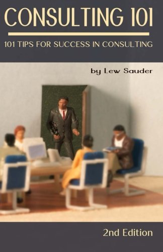 Cover for Lew Sauder · Consulting 101, 2nd Edition: 101 Tips for Success in Consulting (Taschenbuch) (2014)