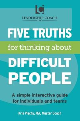 Cover for Kris V. Plachy · 5 Truths for Thinking About Difficult People (Taschenbuch) (2014)