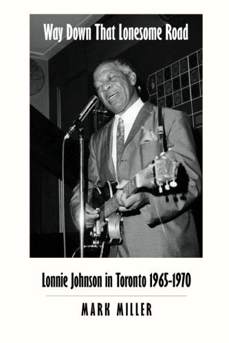 Cover for Mark Miller · Way Down That Lonesome Road: Lonnie Johnson in Toronto, 1965-1970 (Trade Paper) (Paperback Book) (2012)