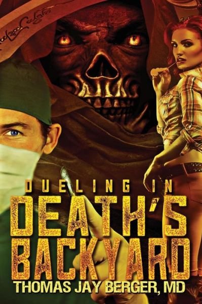 Cover for M D Thomas Jay Berger · Dueling in Death's Backyard (Pocketbok) (2015)