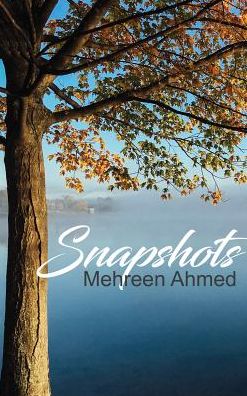 Snapshots - Mehreen Ahmed - Kirjat - Cosmic Teapot Publishing - 9780995331648 - perjantai 14. lokakuuta 2016