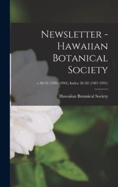 Cover for Hawaiian Botanical Society · Newsletter - Hawaiian Botanical Society; v.30-33 (1991-1994); Index 26-30 (1987-1991) (Hardcover Book) (2021)