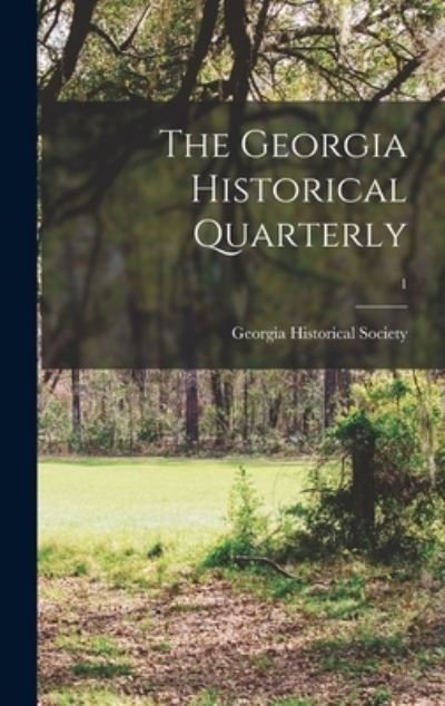 Cover for Georgia Historical Society · The Georgia Historical Quarterly; 1 (Gebundenes Buch) (2021)