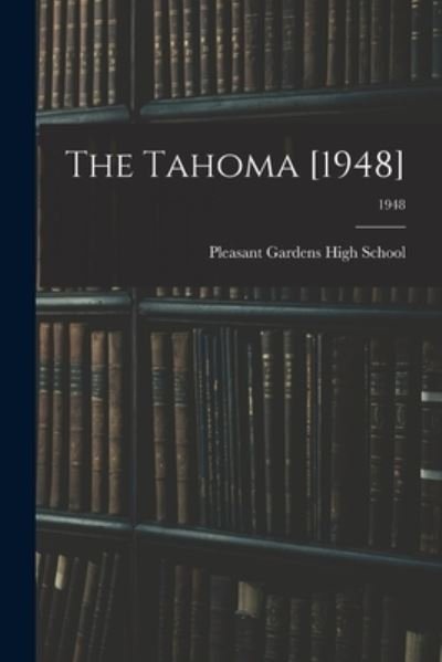 Cover for Pleasant Gardens High School (Marion · The Tahoma [1948]; 1948 (Paperback Book) (2021)