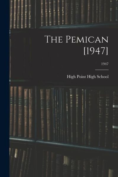 Cover for N High Point High School (High Point · The Pemican [1947]; 1947 (Paperback Bog) (2021)
