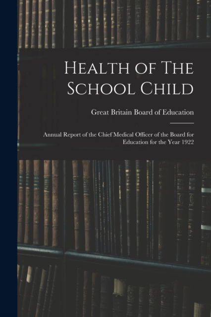 Cover for Great Britain Board of Education · Health of The School Child (Paperback Book) (2021)