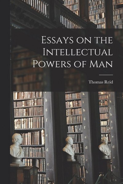 Cover for Thomas Reid · Essays on the Intellectual Powers of Man (Bog) (2022)