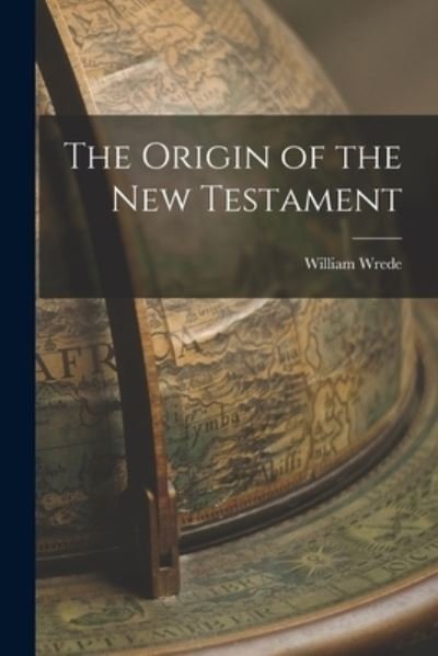 Cover for Wrede William · Origin of the New Testament (Buch) (2022)