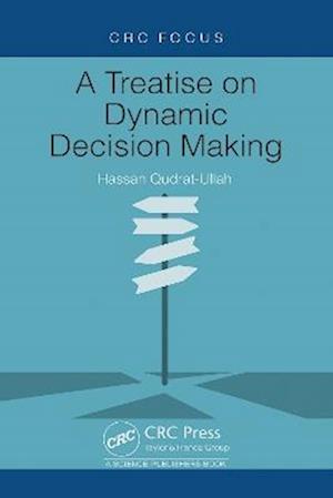 A Treatise on Dynamic Decision Making - Hassan Qudrat-Ullah - Books - Taylor & Francis Ltd - 9781032877648 - November 19, 2025