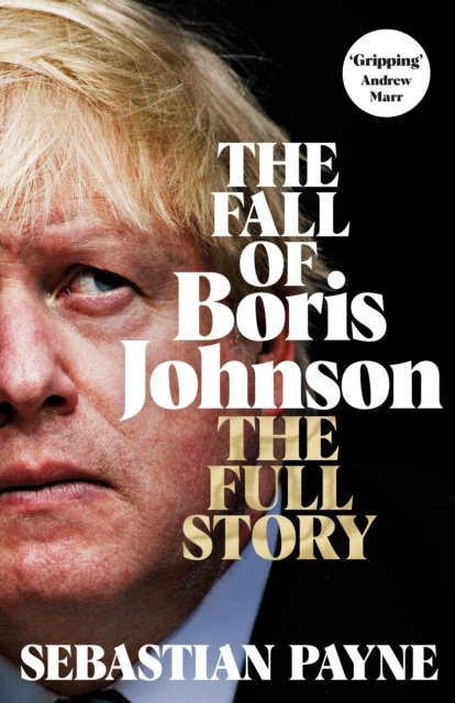 Cover for Sebastian Payne · The Fall of Boris Johnson: The Award-Winning, Explosive Account of the PM's Final Days (Paperback Book) (2022)