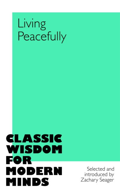 Living Peacefully - Zachary Seager - Books - Pan Macmillan - 9781035045648 - April 3, 2025