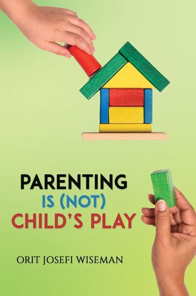 Cover for Orit Josefi Wiseman · Parenting is (Not) Child's Play (Paperback Book) (2023)