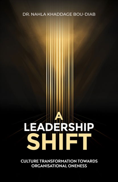 Cover for Dr. Nahla Khaddage Bou-Diab · A Leadership Shift: Culture Transformation Towards Organisational Oneness (Paperback Book) (2024)