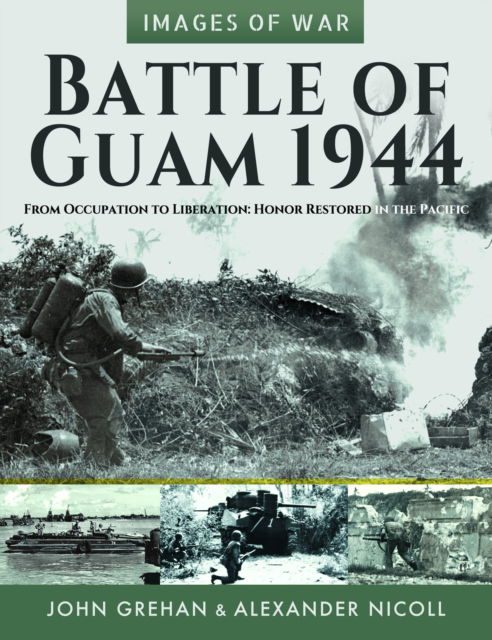 Battle of Guam 1944: From Occupation to Liberation: Honor Restored in the Pacific - Alexander Nicoll - Bøger - Pen & Sword Books Ltd - 9781036105648 - 30. oktober 2025