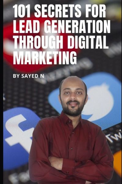 Cover for Sayed N · 101 Secrets for Lead Generation through Digital Marketing (Paperback Book) (2019)