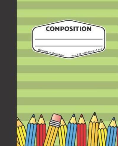 Composition Green With Pencils | College Ruled Composition Notebook - Three Dogs Publishing - Bøger - Independently published - 9781081147648 - 17. juli 2019