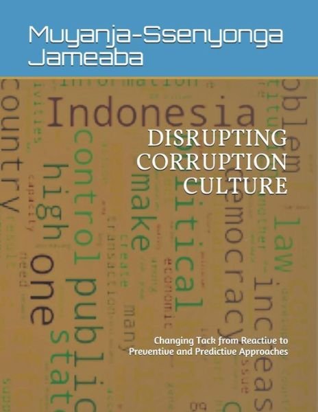 Cover for Muyanja-Ssenyonga Jameaba · DISRUPTING CORRUPTION CULTURE : Changing Tack from Reactive to Preventive and Predictive Approaches (Taschenbuch) (2019)